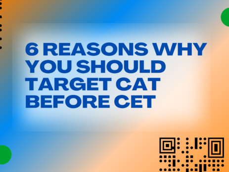 6 Reasons Why You should target CAT before CET