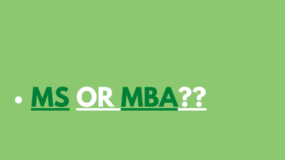 MS OR MBA?