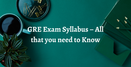 GRE Exam Syllabus – All that you need to Know