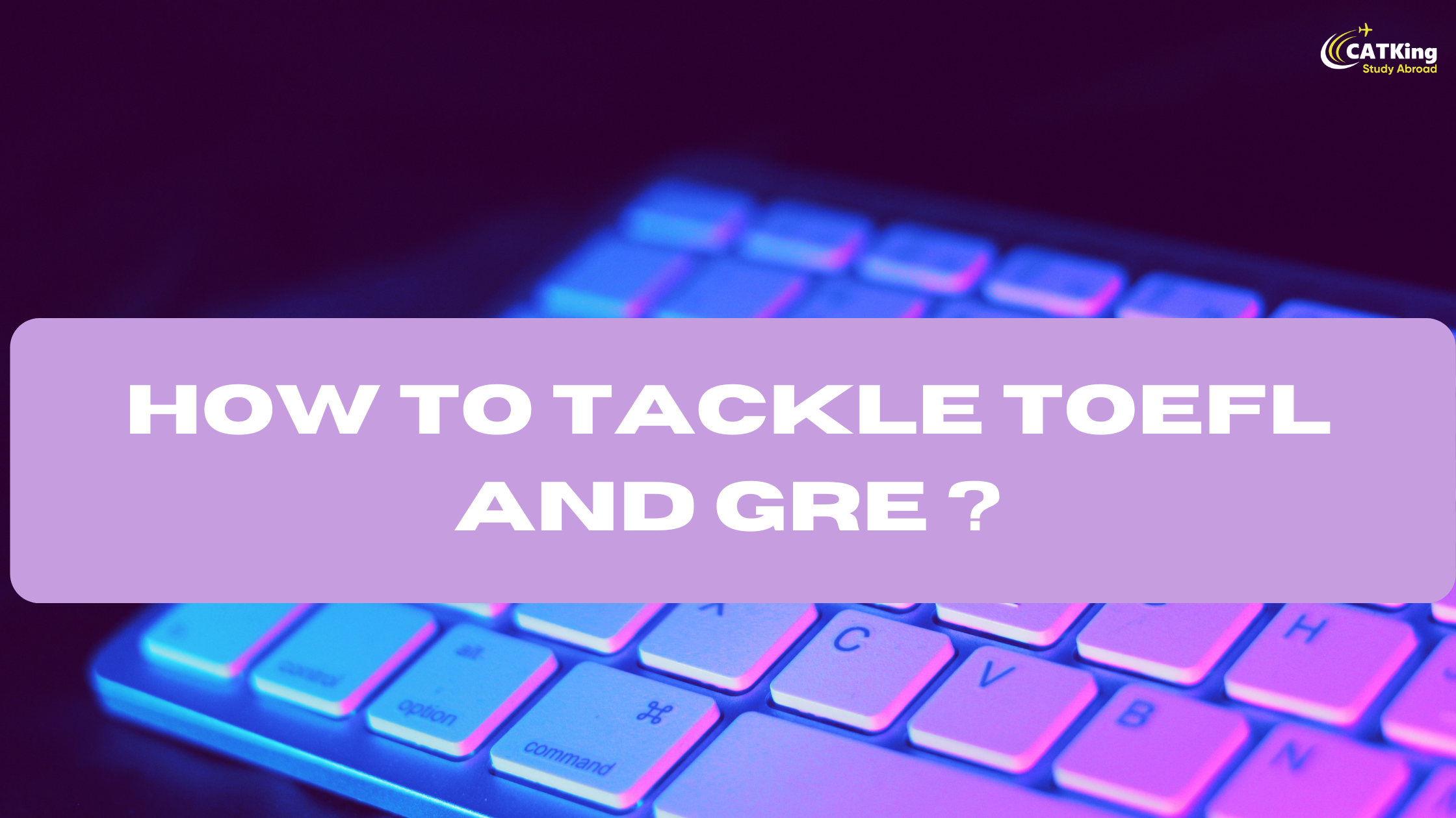 How to Tackle TOEFL and GRE ?