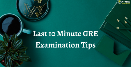 Last 10 minute GRE Tips