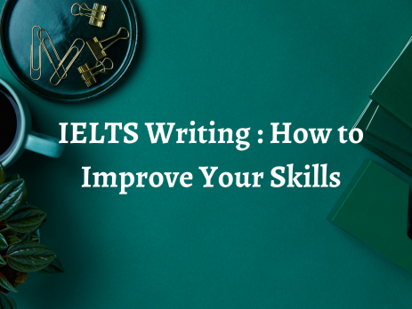 IELTS Writing : How to Improve Your Skills