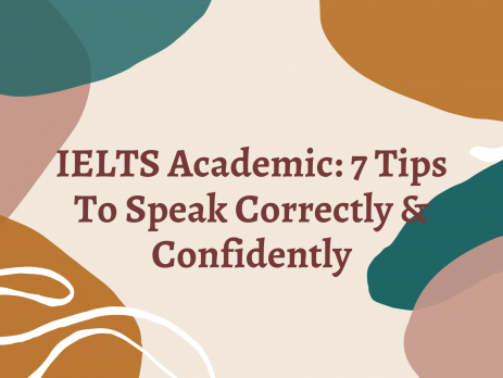 IELTS Academic: 7 Tips To Speak Correctly & Confidently