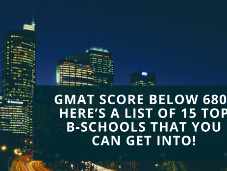 GMAT Score Below 680? Here’s a List of 15 Top B-Schools That You Can Get Into!