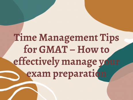 Time Management Tips for GMAT – How to effectively manage your exam preparation