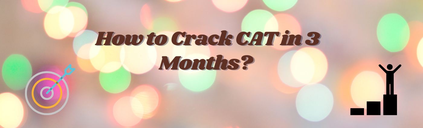 How to Crack CAT in 3 Months?