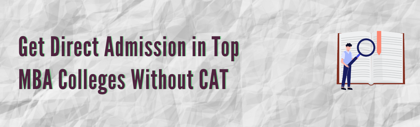 Get Direct Admission in Top MBA Colleges Without CAT